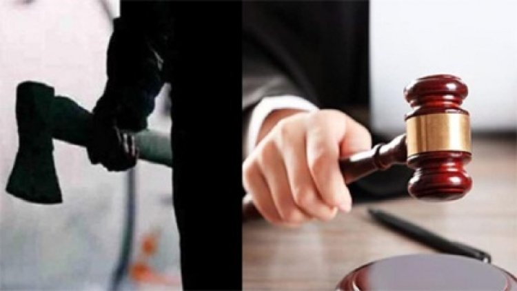 शादी नहीं कराने से नाराज बेटे ने कुल्हाड़ी से किया पिता का कत्ल, कोर्ट ने सुनाई उम्रकैद की सजा