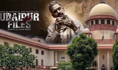 ‘उदयपुर फाइल्स रिलीज पर सुप्रीम कोर्ट का फैसला
